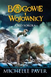 Bogowie i wojownicy. Oko Sokoła. Autor: Michelle Paver. Dadada.pl Okładka książki Bogowie i wojownicy. Oko Sokoła