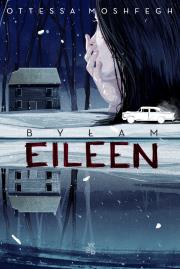 Byłam Eileen. Autor: Moshfegh Ottessa. Dadada.pl Okładka książki Byłam Eileen