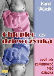 Chłopiec czy dziewczynka czyli jak zaplanować.... Autor: Wójcik Tomasz Karol. Dadada.pl Okładka książki Chłopiec czy dziewczynka czyli jak zaplanować...