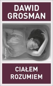 Ciałem rozumiem. Autor: Grosman Dawid. Dadada.pl Okładka książki Ciałem rozumiem