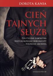 Cień tajnych służb. Autor: Kania Dorota. Dadada.pl Okładka książki Cień tajnych służb