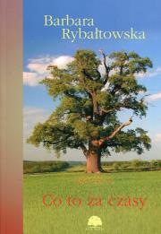 Co to za czasy. Autor: Rybałtowska Barbara. Dadada.pl Okładka książki Co to za czasy