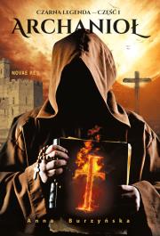 Czarna legenda Część 1 Archanioł. Autor: Burzyńska Anna R.. Dadada.pl Okładka książki Czarna legenda Część 1 Archanioł