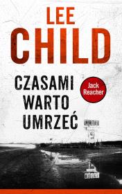 Czasami warto umrzeć. Autor: Child Lee. Dadada.pl Okładka książki Czasami warto umrzeć