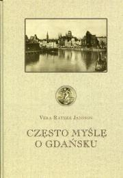 Często myślę o Gdańsku. Autor: Vera Ratzke-Jansson. Dadada.pl Okładka książki Często myślę o Gdańsku