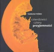 Czterdzieści cztery przyjemności. Autor: Pióro Tadeusz. Dadada.pl Okładka książki Czterdzieści cztery przyjemności