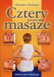 Cztery proste masaże. Autor: Zdzisław Drobner. Dadada.pl Okładka książki Cztery proste masaże