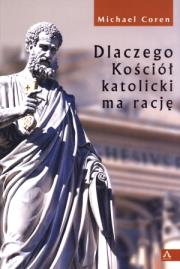 Dlaczego kościół katolicki ma rację. Autor: Coren Michael. Dadada.pl Okładka książki Dlaczego kościół katolicki ma rację