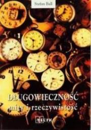 Długowieczność. Mity i rzeczywistość. Autor: Stefan Ball. Dadada.pl Okładka książki Długowieczność. Mity i rzeczywistość