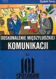 Okładka książki Doskonalenie międzyludzkiej komunikacji na 101 sposobów