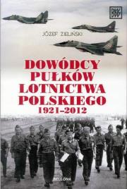 Okładka książki Dowódcy pułków lotnictwa polskiego 1921-2012