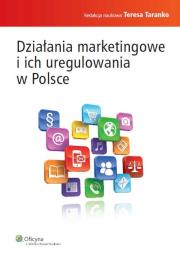Działania marketingowe i ich uregulowania w Polsce. Autor: Taranko Teresa. Dadada.pl Okładka książki Działania marketingowe i ich uregulowania w Polsce