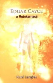Edgar Cayce o Reinkarnacji. Autor: Noel Langley, Edgar Cayce. Dadada.pl Okładka książki Edgar Cayce o Reinkarnacji