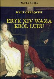 Eryk XIV Waza, król ludu. Autor: Carlqvist Knut. Dadada.pl Okładka książki Eryk XIV Waza, król ludu