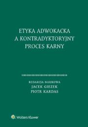 Okładka książki Etyka adwokacka a kontradyktoryjny proces karny