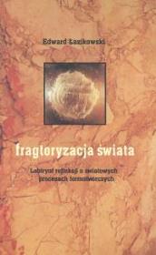Fragtoryzacja świata. Autor: Łazikowski Edward. Dadada.pl Okładka książki Fragtoryzacja świata