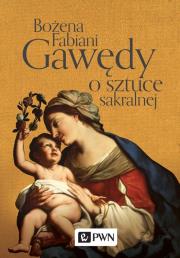 Gawędy o sztuce sakralnej. Autor: Fabiani Bożena. Dadada.pl Okładka książki Gawędy o sztuce sakralnej