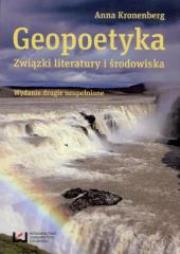 Geopoetyka Związki literatury i środowiska w.2. Autor: Anna Kronenberg. Dadada.pl Okładka książki Geopoetyka Związki literatury i środowiska w.2