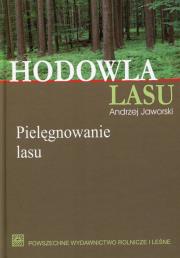 Hodowla lasu Tom 2 Pielęgnowanie lasu. Autor: Jaworski Andrzej. Dadada.pl Okładka książki Hodowla lasu Tom 2 Pielęgnowanie lasu