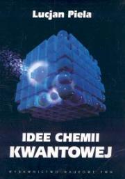 Idee chemii kwantowej. Autor: Piela Lucjan. Dadada.pl Okładka książki Idee chemii kwantowej