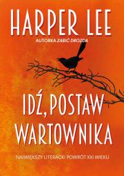 Idź, postaw wartownika. Autor: Lee Harper. Dadada.pl Okładka książki Idź, postaw wartownika
