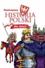 Ilustrowana Historia Polski dla dzieci. Autor: Joanna Bąk. Dadada.pl Okładka książki Ilustrowana Historia Polski dla dzieci