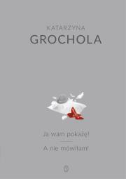 Okładka książki Ja wam pokażę! A nie mówiłam!