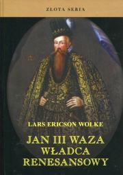 Jan III Waza, władca renesansowy. Autor: Wolke Lars Ericson. Dadada.pl Okładka książki Jan III Waza, władca renesansowy