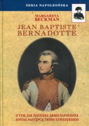 Jean Baptiste Bernadotte. Autor: Beckman Margareta. Dadada.pl Okładka książki Jean Baptiste Bernadotte
