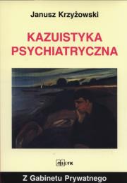 Kazuistyka psychiatryczna. Autor: Krzyżowski Janusz. Dadada.pl Okładka książki Kazuistyka psychiatryczna