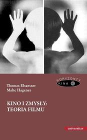 Kino i zmysły: teoria filmu. Autor: Thomas Elsaesser, Malte Hagener. Dadada.pl Okładka książki Kino i zmysły: teoria filmu