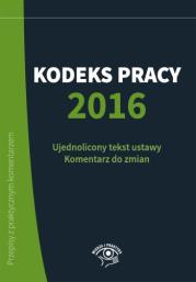 Kodeks pracy 2016. Autor: Wawrzyszczuk Emilia, konsultacja: Katarzyna Wrońska-Zblewska. Dadada.pl Okładka książki Kodeks pracy 2016