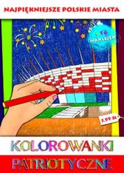 Kolorowanki patriotyczne Najpiękniejsze polskie miasta. Autor: Estera Kudrzyn, Wiśnicka Anna. Dadada.pl Okładka książki Kolorowanki patriotyczne Najpiękniejsze polskie miasta