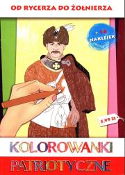 Kolorowanki patriotyczne Od rycerza do żołnierza. Autor: Estera Kudrzyn, Wiśnicka Anna. Dadada.pl Okładka książki Kolorowanki patriotyczne Od rycerza do żołnierza