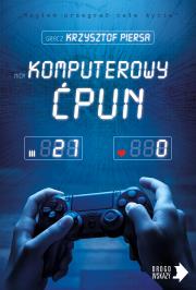 Komputerowy ćpun. Autor: Krzysztof Piersa. Dadada.pl Okładka książki Komputerowy ćpun