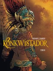 Konkwistador Tom 2. Autor: Dufaux Jean, Xavier Philippe. Dadada.pl Okładka książki Konkwistador Tom 2
