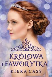 Królowa i Faworytka. Autor: Kiera Cass. Dadada.pl Okładka książki Królowa i Faworytka