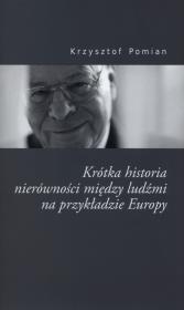 Krótka historia nierównościmiędzy ludżmi na przykładzie Europy. Autor: Pomian Krzysztof. Dadada.pl Okładka książki Krótka historia nierównościmiędzy ludżmi na przykładzie Europy