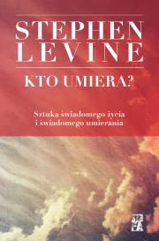 Kto umiera?. Autor: Stephen Levine. Dadada.pl Okładka książki Kto umiera?