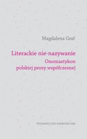 Literackie nie-nazywanie. Onomastyhon polskiej prozy współczesnej. Autor: Graf Magdalena. Dadada.pl Okładka książki Literackie nie-nazywanie. Onomastyhon polskiej prozy współczesnej