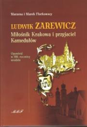 Ludwik Zarewicz. Miłośnik Krakowa i przyjaciel.... Autor: Florkowska Marzena, Florkowski Marek. Dadada.pl Okładka książki Ludwik Zarewicz. Miłośnik Krakowa i przyjaciel...