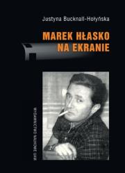 Marek Hłasko na ekranie. Scenariusze - adaptacje - filmowe portrety pisarza. Autor: Bucknall-Hołyńska Justyna. Dadada.pl Okładka książki Marek Hłasko na ekranie. Scenariusze - adaptacje - filmowe portrety pisarza