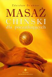 Masaż chiński dla początkujących. Autor: Zdzisław Drobner. Dadada.pl Okładka książki Masaż chiński dla początkujących