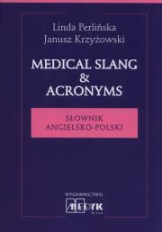 Medical Slang & Acronims. Autor: Perlińska Linda, Krzyżowski Janusz. Dadada.pl Okładka książki Medical Slang & Acronims