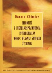 Okładka książki Młodzież z niepełnosprawnością intelektualną wobec własnej sytuacji życiowej