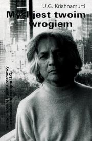 Myśl jest twoim wrogiem. Autor: U. G. Krishnamurti. Dadada.pl Okładka książki Myśl jest twoim wrogiem