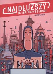 Najdłuższy dzień przyszłości. Autor: Lucas Varela. Dadada.pl Okładka książki Najdłuższy dzień przyszłości