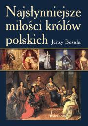 Najsłynniejsze miłości królów polskich. Autor: Besala Jerzy. Dadada.pl Okładka książki Najsłynniejsze miłości królów polskich