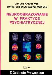 Neuroobrazowanie w praktyce psychiatrycznej. Autor: Krzyżowski Janusz. Dadada.pl Okładka książki Neuroobrazowanie w praktyce psychiatrycznej
