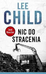 Nic do stracenia. Autor: Child Lee. Dadada.pl Okładka książki Nic do stracenia